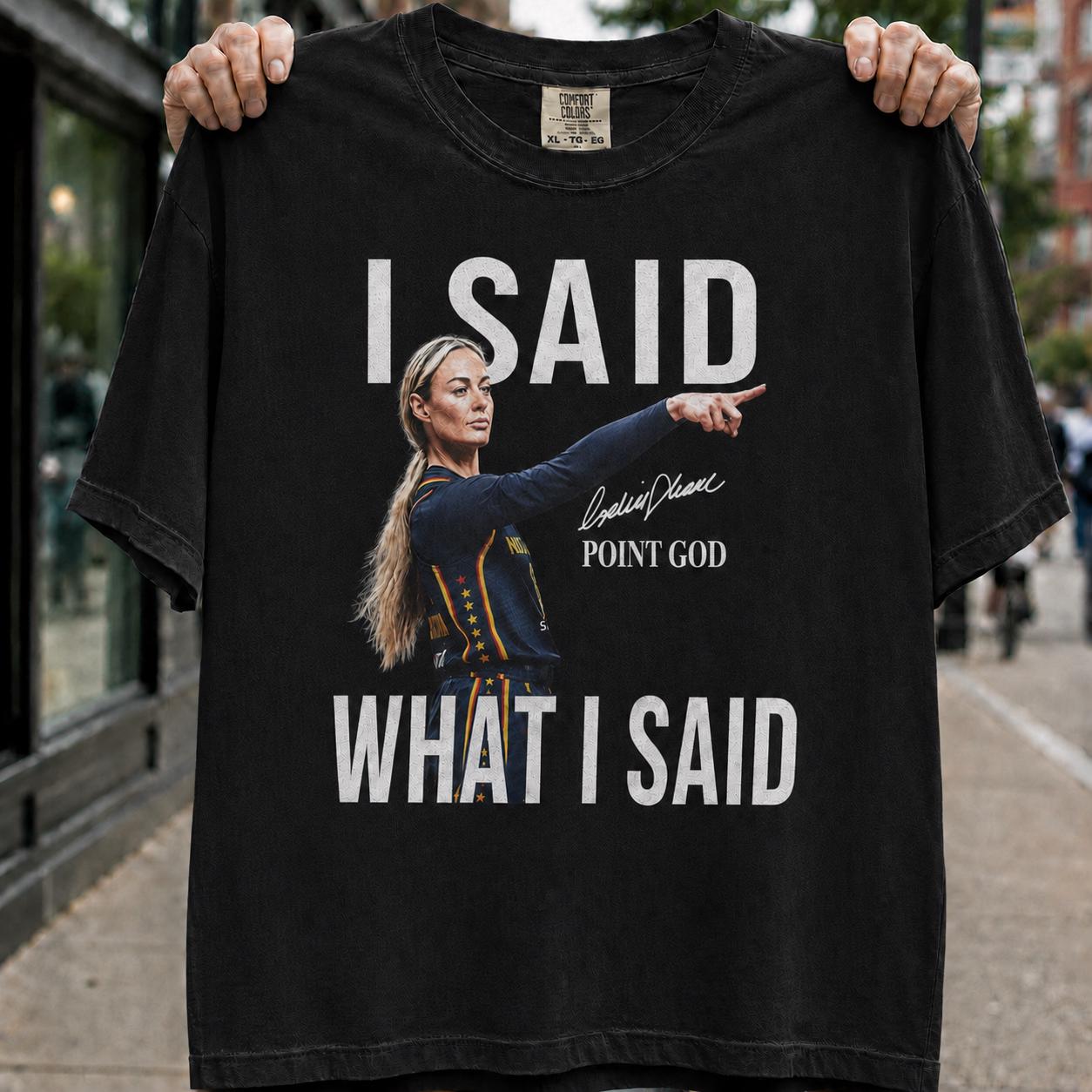 Sophie Cunningham I Said What I Said Shirt, Indiana Fever Basketball Tee, Point God Graphic Shirt, Comfort Fan Gift Son-0308