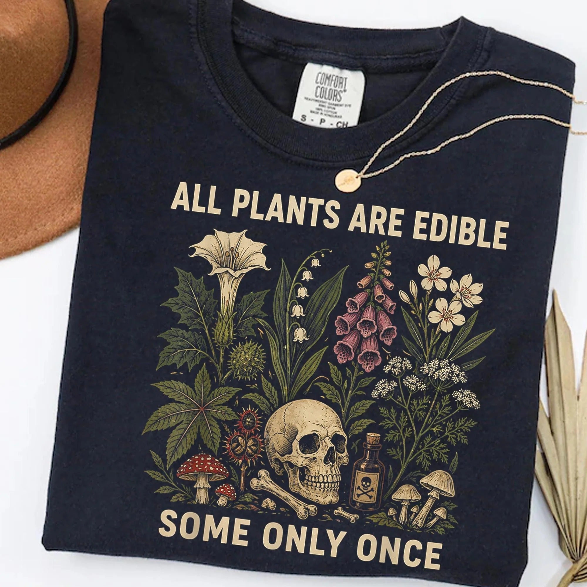 ALL PLANTS ARE EDIBLE SOME ONLY ONCE SHIRT HHUE - 108