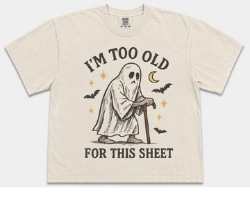 I'M TOO OLD FOR THIS SHEET HALLOWEEN T-SHIRT AV-00121
