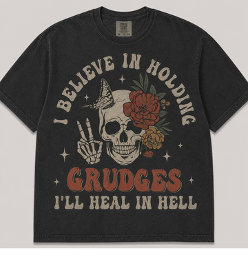 I BELIEVE IN HOLDING GRUDGES I'LL HEAL IN HELL HALLOWEEN T-SHIRT AV-00150