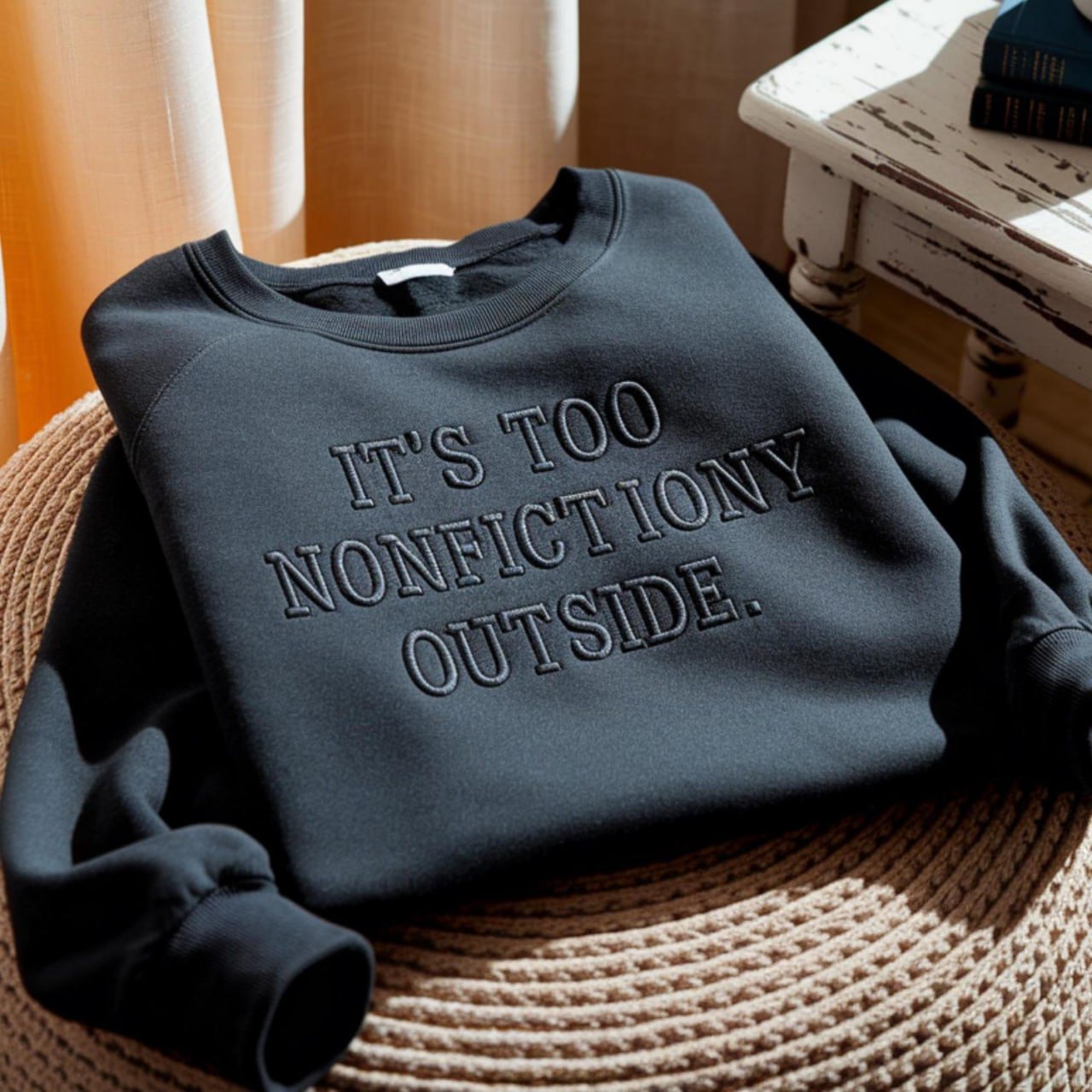 EMBROIDERED IT'S TOO NONFICTIONY OUTSIDE SWEATSHIRT,BOOK LOVER TEE LL - 0051