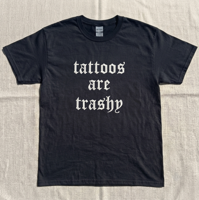 TATTOOS ARE TRASHY EMBROIDERED TEE MC-0028