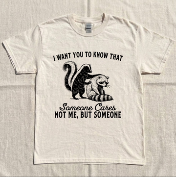 SOMEONE CARES NOT ME BUT SOMEONE FUNNY RACCOON GRAPHIC SHIRT MC-0118