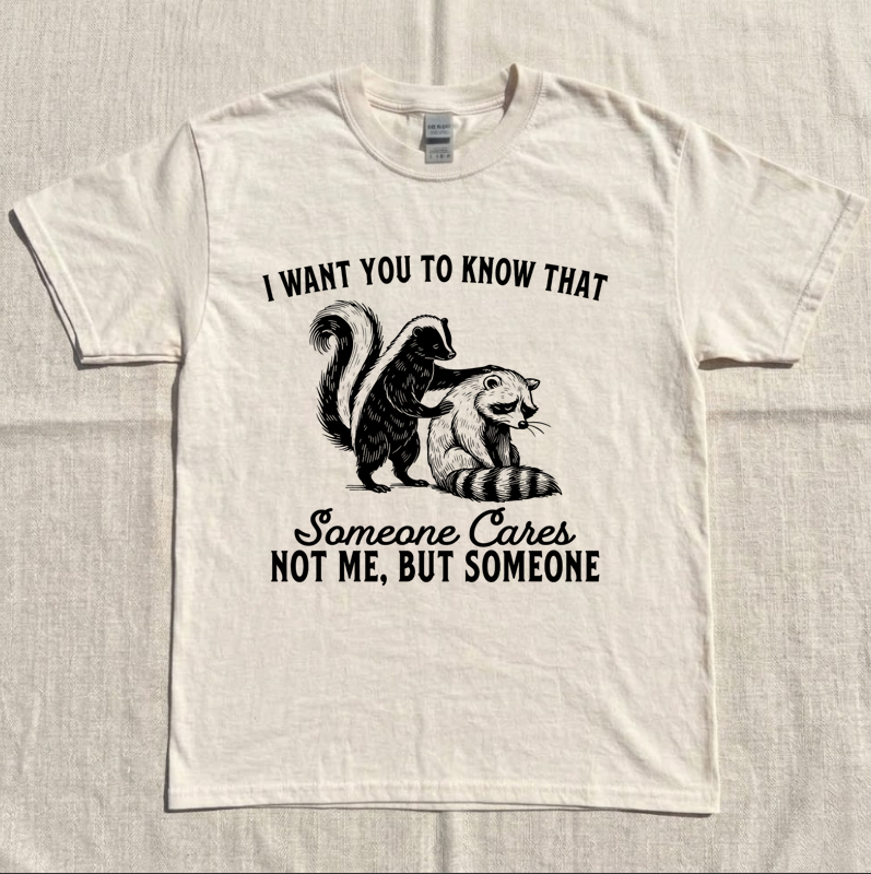SOMEONE CARES NOT ME BUT SOMEONE FUNNY RACCOON GRAPHIC SHIRT MC-0118