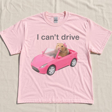 I CANT DRIVE FUNNY HAMSTER MEME SHIRT NN-0106