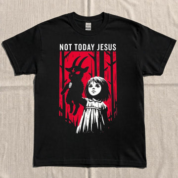 NOT TODAY JESUS SHIRT NN-0160