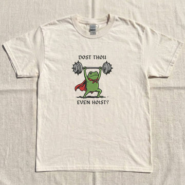 DOST THOU EVEN HOIST FROG EMBROIDERED TEE NN-0062