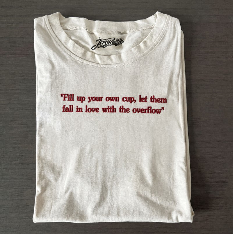 Fill up your own cup, let them fall in love with the overflow Son-0003