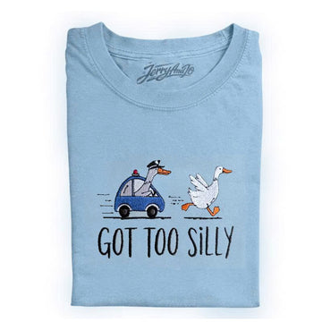 GOT TOO SILLY EMBROIDERED SHIRT, GOOSE FUNNY CREWNECK TEE PH-0021