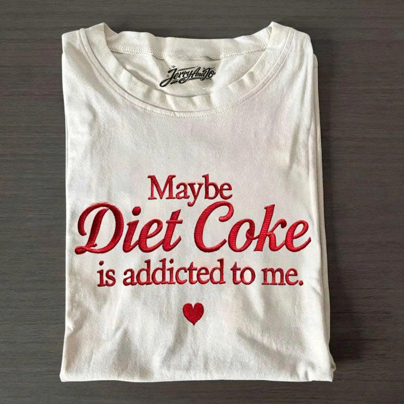 EMBROIDERED DIET COKE SHIRT, FUNNY QUOTE, SODA LOVER GIFT PH-0024