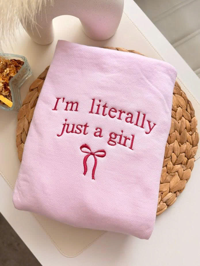 LITERALLY JUST A GIRL EMBROIDERED TEE - HOODIE - SWEATSHIRT PH-0037