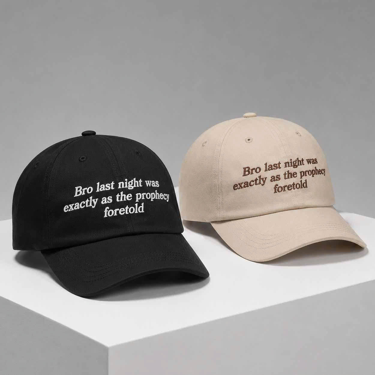 BRO LAST NIGHT WAS EXACTLY AS THE PROPHECY FORETOLD HAT, MINIMALIST EMBROIDERED CAP PH-0058