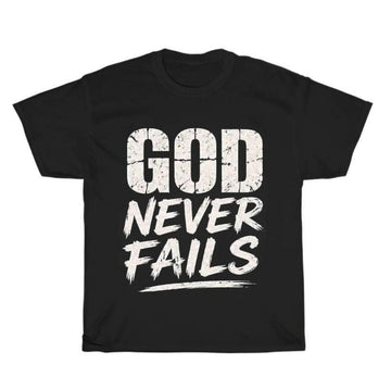 GOD NEVER FAILS CHRISTIAN T-SHIRT, FAITH GRAPHIC TEE, INSPIRATIONAL BIBLE VERSE SHIRT PH-0071